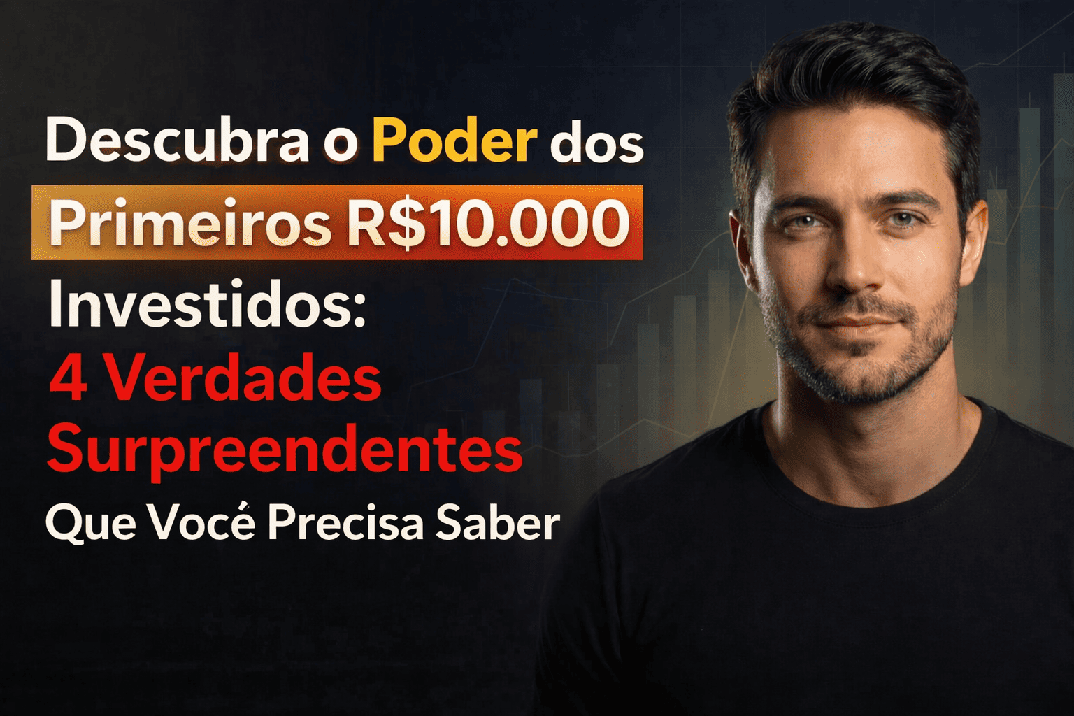 A Mágica dos Primeiros R$10.000 Investidos: 4 Verdades Sobre o Tempo no Seu Dinheiro