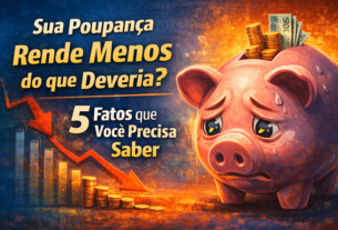Sua Poupança Rende Menos do que Deveria? 5 Fatos que Você Precisa Saber